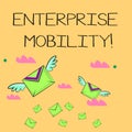 Word writing text Enterprise Mobility. Business concept for Employees do jobs remotely using a mobile devices Many