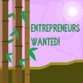 Word writing text Entrepreneurs Wanted. Business concept for looking for a demonstrating willing to start a business