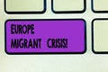 Word writing text Europe Migrant Crisis. Business concept for European refugee crisis from a period beginning 2015