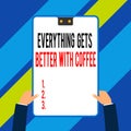 Word writing text Everything Gets Better With Coffee. Business concept for Have a hot drink when having problems Two