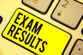 Word writing text Exam Results. Business concept for An outcome of a formal test that shows knowledge or ability Keyboard yellow k