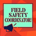 Word writing text Field Safety Coordinator. Business concept for Ensure compliance with health and safety standards Megaphone