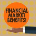 Word writing text Financial Market Benefits. Business concept for Contribute to the health and efficacy of a market Hu
