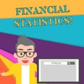 Word writing text Financial Statistics. Business concept for Comprehensive Set of Stock and Flow Data of a company Male