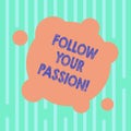 Word writing text Follow Your Passion. Business concept for go with Strong interest curiosity or enthusiasm Blank