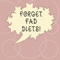 Word writing text Forget Fad Diets. Business concept for drop pounds due unhealthy calorie reduction or water loss Blank Royalty Free Stock Photo