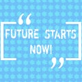 Word writing text Future Starts Now. Business concept for encourage someone to start working from this moment Rows of