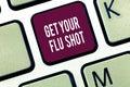 Word writing text Get Your Flu Shot. Business concept for Acquire the vaccine to protect against influenza Royalty Free Stock Photo