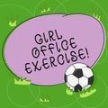 Word writing text Girl Office Exercise. Business concept for Promote physical health at work for office staf Soccer Ball Royalty Free Stock Photo