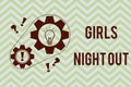 Word writing text Girls Night Out. Business concept for Freedoms and free mentality to the girls in modern era Royalty Free Stock Photo