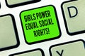 Word writing text Girls Power Equal Social Rights. Business concept for Feminism men and women gender equality Keyboard