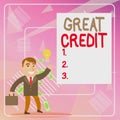 Word writing text Great Credit. Business concept for borrower has high credit score and is a safe credit risk Successful