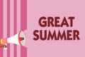 Word writing text Great Summer. Business concept for Having Fun Good Sunshine Going to the beach Enjoying outdoor Megaphone loudsp