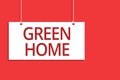 Word writing text Green Home. Business concept for An area filled with plants and trees where you can relax Hanging board message Royalty Free Stock Photo