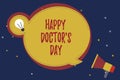 Word writing text Happy Doctor s is Day. Business concept for holiday that honors physicians for the work they do