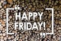 Word writing text Happy Friday. Business concept for Wishing you have a good start for the weekend Wooden background