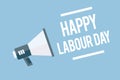 Word writing text Happy Labour Day. Business concept for annual holiday to celebrate the achievements of workers Megaphone loudspe