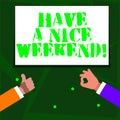 Word writing text Have A Nice Weekend. Business concept for wishing someone that something nice happen holiday Two