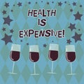 Word writing text Health Is Expensive. Business concept for take care body eat healthy play sport prevent injury Filled