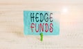 Word writing text Hedge Funds. Business concept for basically a fancy name for an alternative investment partnership