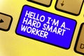 Word writing text Hello I am A ... Hard Smart Worker. Business concept for Intelligence at your job Fast Clever Keyboard blue key