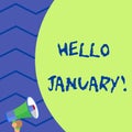 Word writing text Hello January. Business concept for a greeting or warm welcome to the first month of the year Old