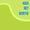 Word writing text High Net Worth. Business concept for having highvalue Something expensive Aclass company. Royalty Free Stock Photo