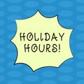 Word writing text Holiday Hours. Business concept for Celebration Time Seasonal Midnight Sales ExtraTime Opening Blank Color