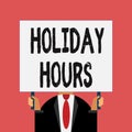 Word writing text Holiday Hours. Business concept for employee receives twice their normal pay for all hours Just man