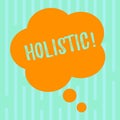 Word writing text Holistic. Business concept for Belief the parts of something are interconnected Related to holism