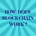 Word writing text How Does Blockchain Work. Business concept for Decentralized money trading cryptocurrency Sunburst