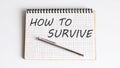 Word Writing Text HOW TO SURVIVE . business concept