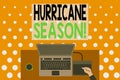 Word writing text Hurricane Season. Business concept for time when most tropical cyclones are expected to develop Upper Royalty Free Stock Photo