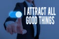 Word writing text I Attract All Good Things. Business concept for Positive attraction law Motivation Affirmation Woman