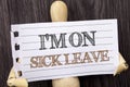 Word, writing, text I m am On Sick Leave. Conceptual photo Vacation Holiday Absent Out Of Office Sickness Fever written on torn p Royalty Free Stock Photo