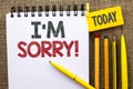 Word writing text I m Sorry. Business concept for Apologize Conscience Feel Regretful Apologetic Repentant Sorrowful written on No