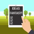 Word writing text Ideas Fantasy. Business concept for Situation that someone creates from their imagination Female Hand