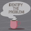 Word writing text Identify The Problem. Business concept for diagnosing the situation and focus on the real problem Mug