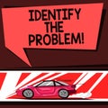 Word writing text Identify The Problem. Business concept for diagnosing the situation and focus on the real problem Car