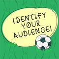 Word writing text Identify Your Audience. Business concept for Figuring out the target audience and their needs Soccer