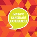 Word writing text Improve Candidate Experience. Business concept for Develop jobseekers feeling during recruitment Blank