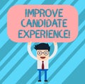 Word writing text Improve Candidate Experience. Business concept for Develop jobseekers feeling during recruitment Man