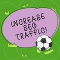 Word writing text Increase Seo Traffic. Business concept for Improve webpage loading speed and optimize content Soccer