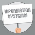 Word writing text Information Systems. Business concept for study of systems with a exact reference to information Hand Royalty Free Stock Photo