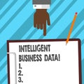 Word writing text Intelligent Business Data. Business concept for use of internal data to analyze the operations Hu analysis Hand