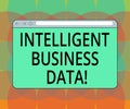 Word writing text Intelligent Business Data. Business concept for use of internal data to analyze the operations Monitor Screen