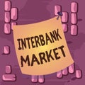 Word writing text Interbank Market. Business concept for forex market where banks exchange different currencies Curved