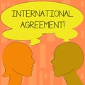 Word writing text International Agreement. Business concept for document signed by countries want make new rules