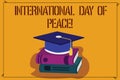 Word writing text International Day Of Peace. Business concept for Worldwide peaceful celebration Hope freedom Color