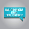 Word writing text Invest In Yourself It Pays The Best Interest. Business concept for Nurture oneself Plan the future